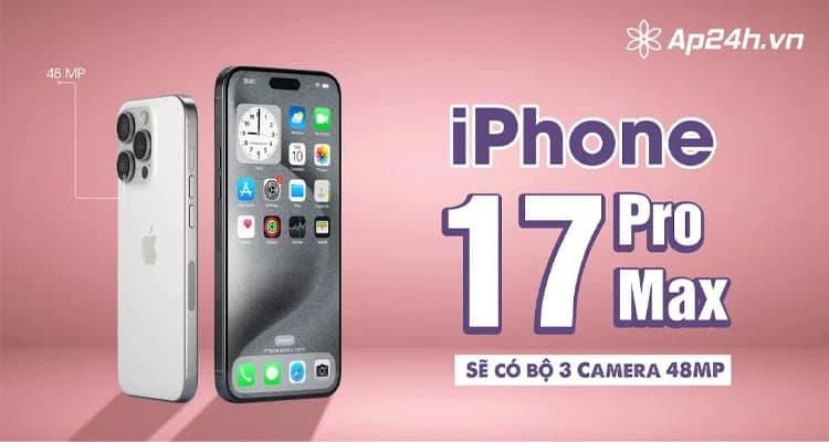 iPhone 17 Pro Max: Trang bị 3 camera 48MP, ống kính Tetraprism