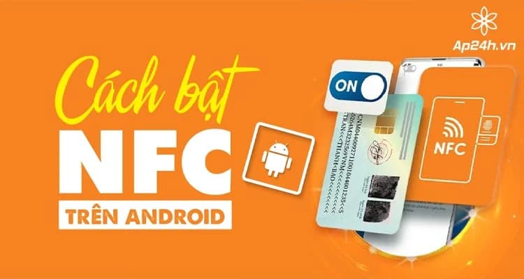 Cách Bật NFC trên Android | Hướng dẫn chi tiết 
