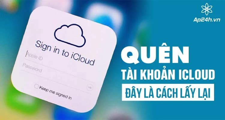 Quên Tài Khoản iCloud? Đây Là Cách Lấy Lại 