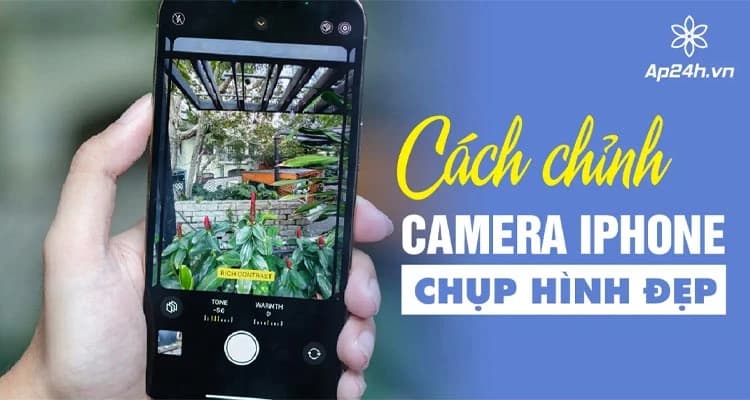 [TỔNG HỢP] - Cách Chỉnh Camera iPhone Chụp Hình Đẹp [2024]