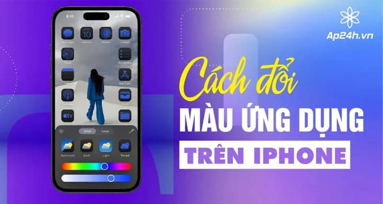 Chi tiết cách đổi màu ứng dụng trên iPhone (iOS 18 trở lên)