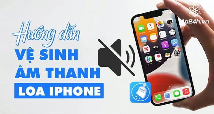 Cách làm sạch loa iPhone hiệu quả bằng âm thanh | Hướng dẫn chi tiết