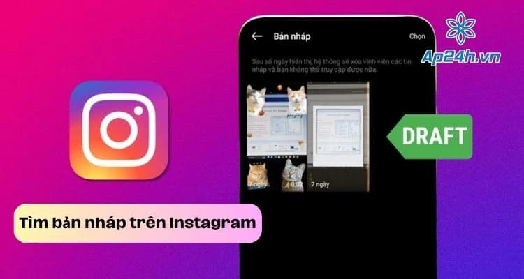 Bản nháp Instagram lưu ở đâu? Hướng dẫn tìm và quản lý chi tiết