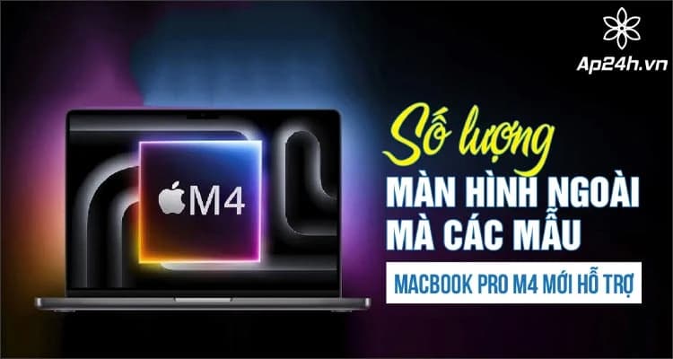 MacBook Pro M4: Bất ngờ với số lượng màn hình kết nối
