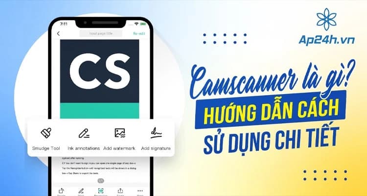 Camscanner là gì? Hướng dẫn sử dụng chi tiết và những điều cần biết