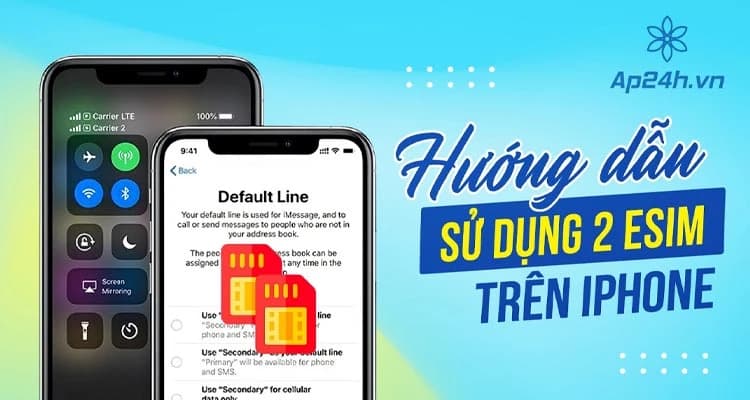 Cách sử dụng 2 eSIM trên iPhone | Tạm biệt SIM vật lý