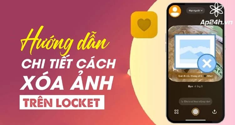 Cách Xóa Ảnh Trên Locket: Dọn Dẹp Khoảnh Khắc Của Bạn