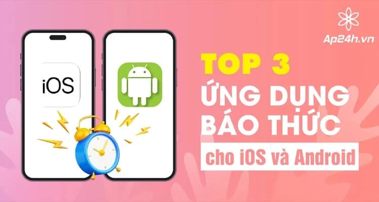 TOP 3 Ứng dụng báo thức hiệu quả nhất 2025: Tạm biệt với ngủ nướng