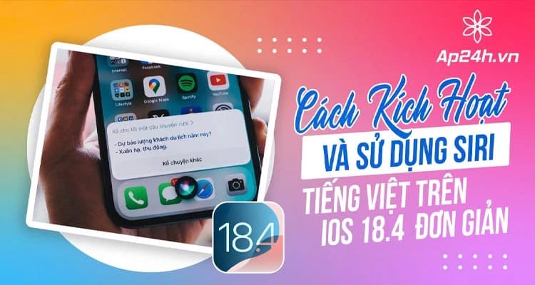 Cách Kích Hoạt và Sử Dụng Siri Tiếng Việt trên iOS 18.4 Developer Beta