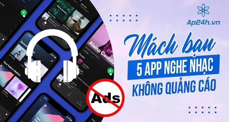 5 App Nghe Nhạc Không Quảng Cáo | Tận Hưởng Âm Nhạc Không Gián Đoạn [2025]