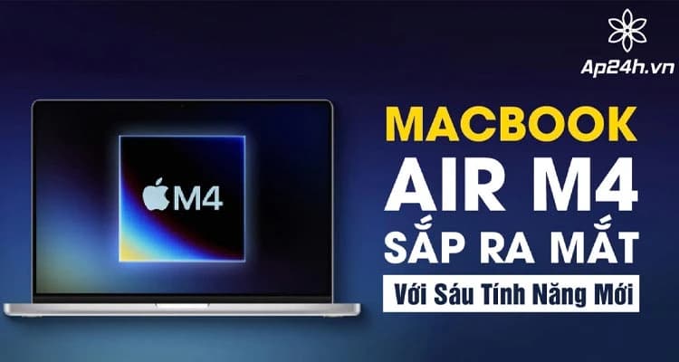 MacBook Air M4 của Apple Sắp Ra Mắt Với Sáu Tính Năng Mới