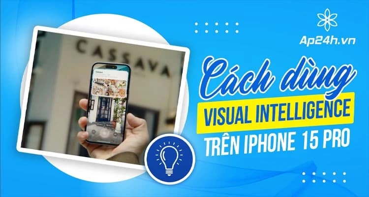 Cách Sử Dụng Visual Intelligence Trên iPhone 15 Pro