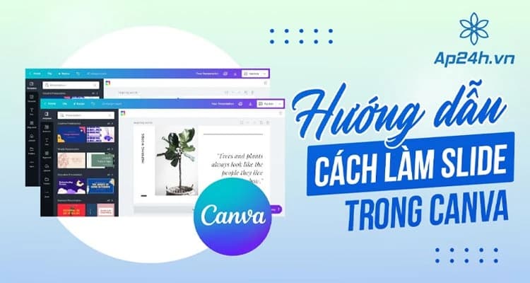 Cách Làm Slide Trên Canva Đơn Giản, Chuyên Nghiệp Cho Người Mới | Ap24h