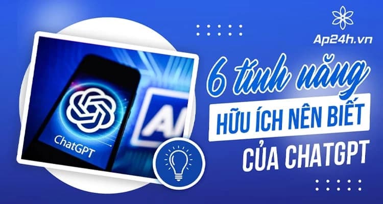 6 Tính Năng Nâng Cao Của ChatGPT Bạn Không Thể Bỏ Qua