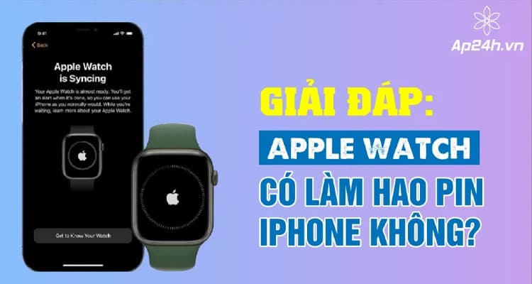 Giải Đáp: Apple Watch Có Làm Hao Pin iPhone Không?