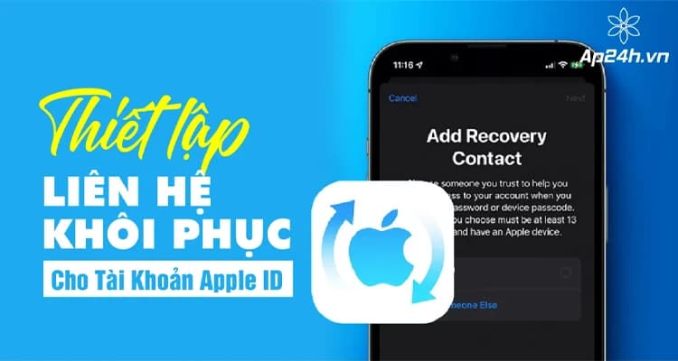 Hướng Dẫn Thiết Lập Liên Hệ Khôi Phục Cho Tài Khoản Apple ID