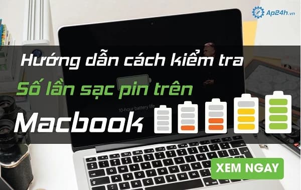 Hướng dẫn cách kiểm tra số lần sạc pin trên Macbook