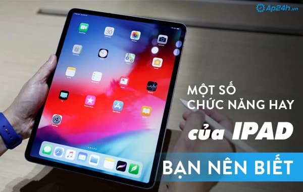 Một số chức năng hay của iPad bạn nên biết