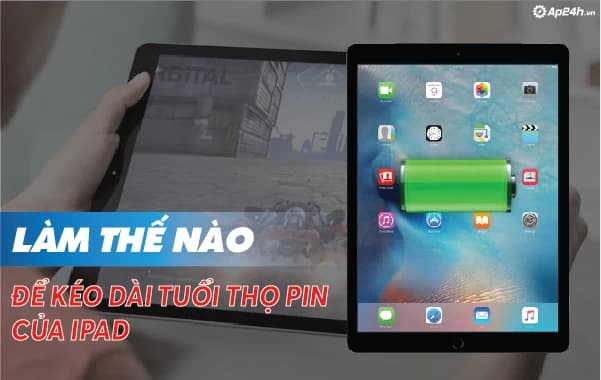 Làm thế nào để kéo dài tuổi thọ pin của iPad