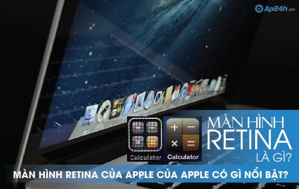 Màn hình Retina là gì? Màn hình Retina của Apple có gì nổi bật