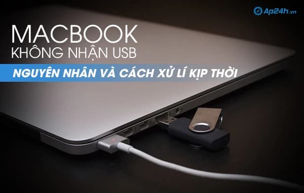MacBook không nhận USB nguyên nhân và cách khắc phục kịp thời