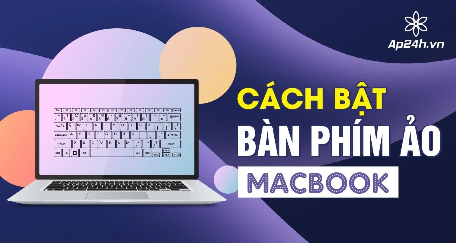 Cách bật bàn phím ảo MacBook | Mọi phiên bản macOS