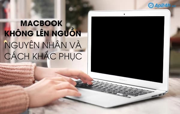 Nguyên nhân và cách khắc phục Macbook không lên nguồn