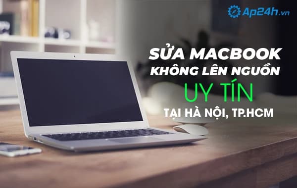Sửa Macbook không lên nguồn uy tín Hà Nội, TP.HCM