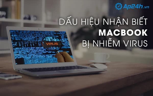 Dấu hiệu nhận biết MacBook bị nhiễm virus
