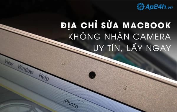 Địa chỉ sửa Macbook Không Nhận Camera uy tín, lấy ngay