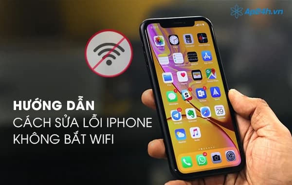 Hướng dẫn cách sửa lỗi iPhone không bắt Wifi