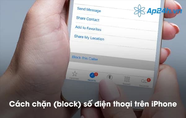 Cách chặn (block) số điện thoại trên iPhone