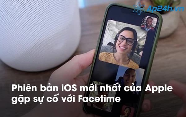  Phiên bản iOS mới nhất của Apple gặp sự cố với Facetime