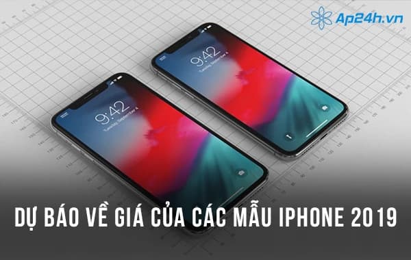 Dự báo về giá của các mẫu iPhone 2019