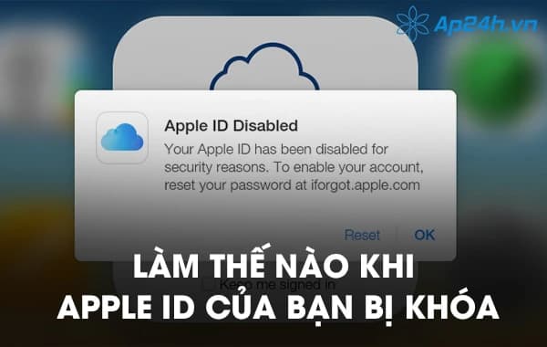 Làm thế nào khi Apple ID của bạn bị khóa