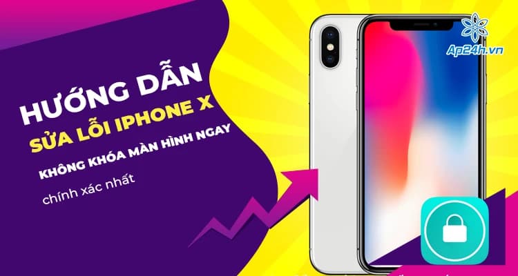 Hướng dẫn sửa lỗi iPhone X không khóa ngay chính xác nhất