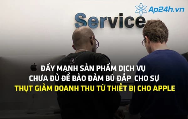 Đẩy mạnh sản phẩm dịch vụ chưa đủ để bảo đảm bù đắp cho sự thụt giảm doanh thu từ thiết bị cho Apple