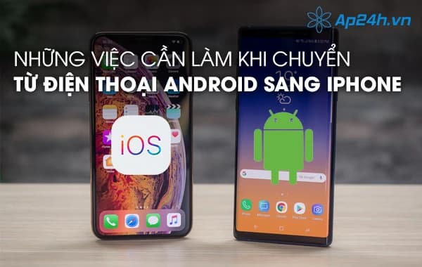 Những việc cần làm khi chuyển từ điện thoại Android sang iPhone