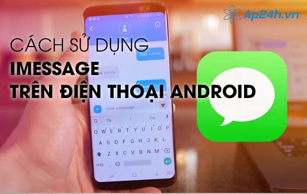 Cách sử dụng iMessage trên điện thoại Android