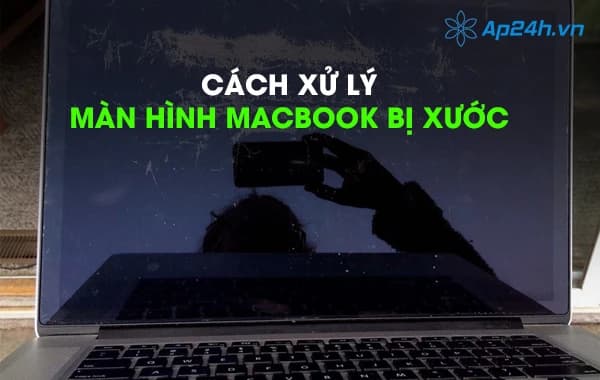 Mẹo xử lý màn hình Macbook bị xước cực đơn giản
