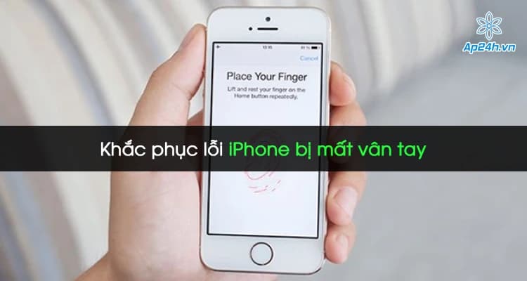 Khắc phục lỗi iPhone bị mất vân tay