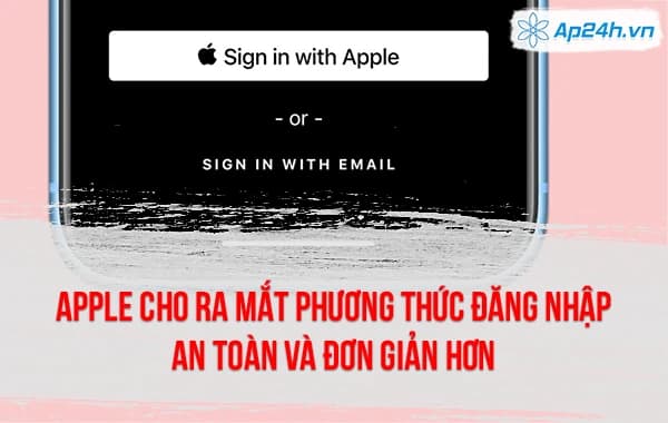 Apple cho ra mắt phương thức đăng nhập an toàn và đơn giản hơn