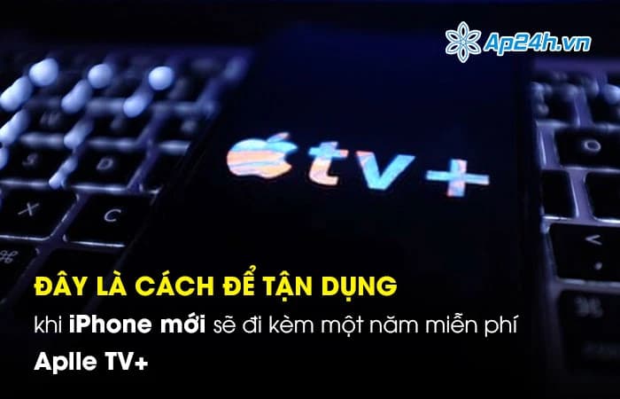 Đây là cách để tận dụng khi iPhone mới đi kèm 1 năm miễn phí Apple TV+