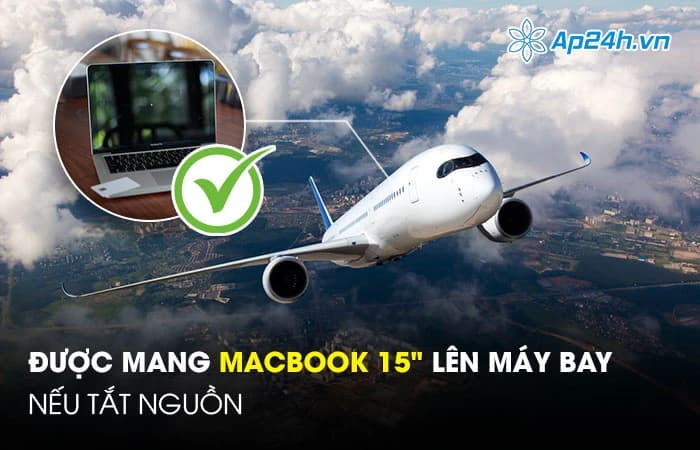 Macbook 15 inch được mang lên máy bay nếu tắt nguồn!