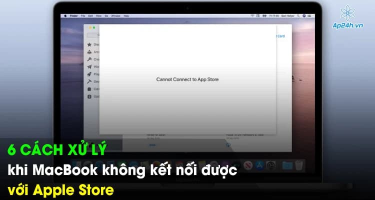 6 cách xử lý khi MacBook không kết nối được với Apple Store