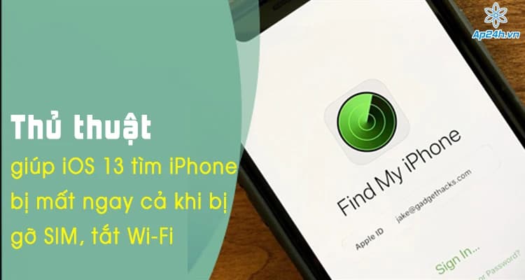 Thủ thuật giúp iOS 13 tìm iPhone bị mất ngay cả khi bị gỡ SIM, tắt Wi-Fi