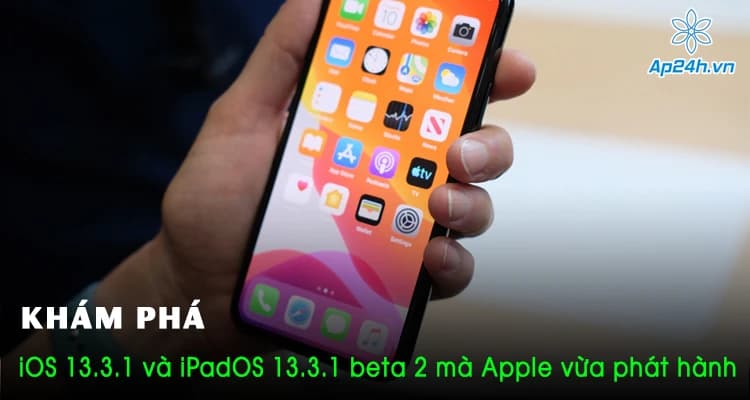 Khám phá iOS 13.3.1 và iPadOS 13.3.1 beta 2 mà Apple vừa phát hành