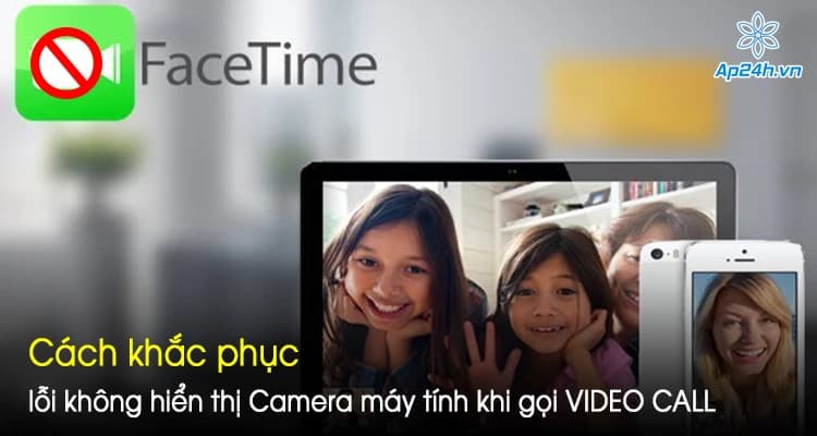 Cách khắc phục lỗi camera máy tính không hiển thị khi gọi VIDEO CALL FACEBOOK