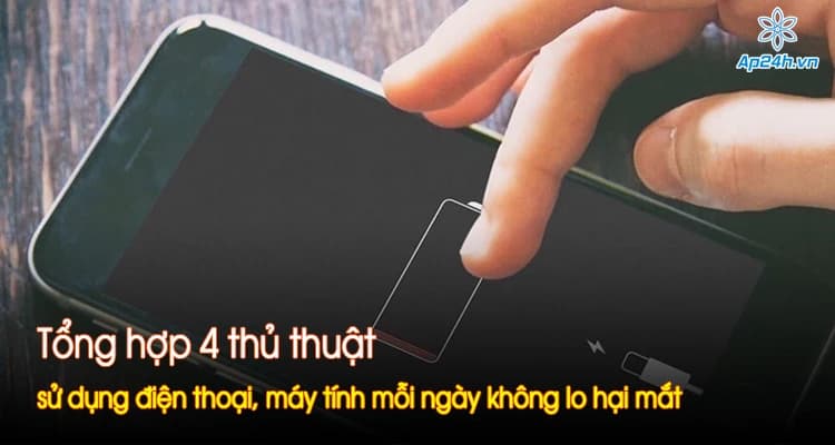 Tổng hợp 4 thủ thuật sử dụng điện thoại, máy tính mỗi ngày không lo hại mắt