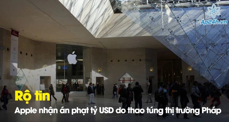 Rộ tin Apple nhận án phạt tỷ USD do thao túng thị trường Pháp